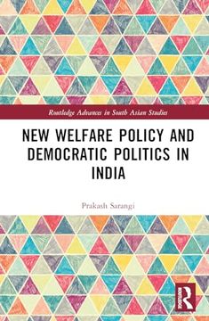 portada New Welfare Policy and Democratic Politics in India (Routledge Advances in South Asian Studies) (en Inglés)