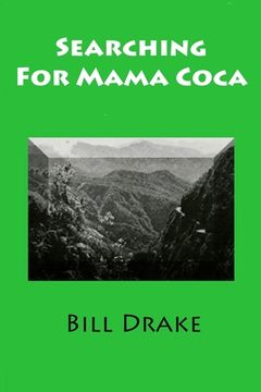 portada Searching For Mama Coca: A Time Traveler's Guide (in English)