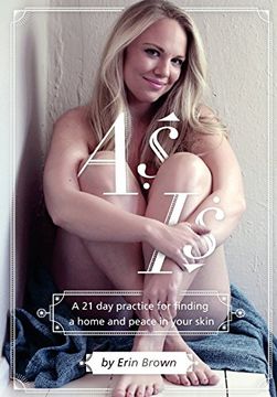 portada As Is: A 21 day practice for finding a home and peace in your skin (en Inglés)