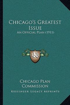 portada chicago's greatest issue: an official plan (1911) (en Inglés)