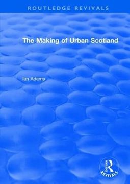 portada Routledge Revivals: The Making of Urban Scotland (1978)