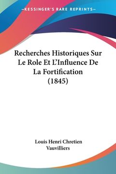 portada Recherches Historiques Sur Le Role Et L'Influence De La Fortification (1845) (in French)