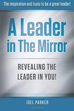 portada A Leader in the Mirror: Revealing the Leader in You! (en Inglés)
