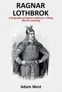 portada Ragnar Lothbrok: A Biography of Ragnar Lothbrok, a Viking Warrior and King (in English)