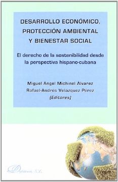 Desarrollo económico, protección ambiental y bienestar social: El derecho de la sostenibilidad desde la perspectiva hispano-cubana (in Spanish)
