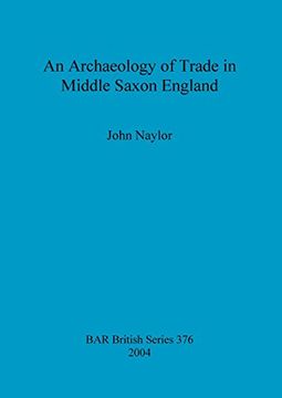 portada An Archaeology of Trade in Middle Saxon England (BAR British Series)