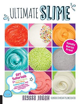portada Ultimate Slime: DIY Tutorials for Crunchy Slime, Fluffy Slime, Fishbowl Slime, and More Than 100 Other Oddly Satisfying Recipes and Pr