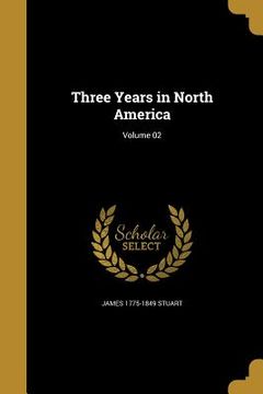 portada Three Years in North America; Volume 02 (en Inglés)