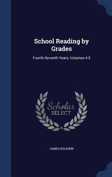 portada School Reading by Grades: Fourth-Seventh Years, Volumes 4-5 (in English)