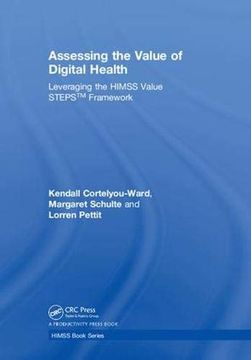 portada Assessing the Value of Digital Health: Leveraging the Himss Value Steps™ Framework (Himss Book Series) (en Inglés)