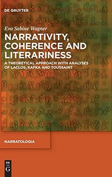 portada Narrativity, Coherence and Literariness a Theoretical Approach With Analyses of Laclos, Kafka and Toussaint (en Inglés)