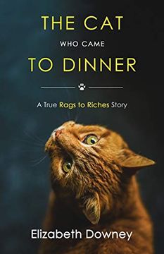 portada The cat who Came to Dinner: A True Rags to Riches Story (en Inglés)