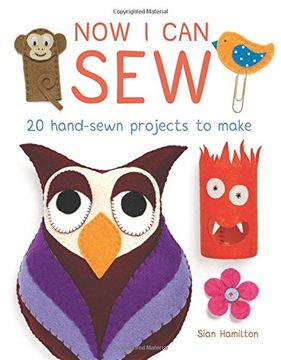 portada Now I Can Sew: 20 Hand-Sewn Projects for Kids to Make