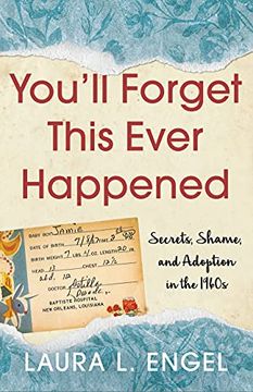 portada You'll Forget This Ever Happened: Secrets, Shame, and Adoption in the 1960s (en Inglés)