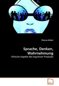 portada Sprache, Denken, Wahrnehmung: Ethische Aspekte des kognitiven Prozesses