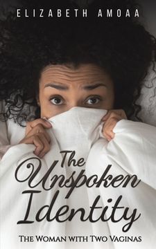 portada The Unspoken Identity: The Woman With two Vaginas (en Inglés)