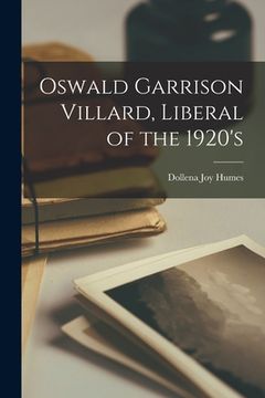 portada Oswald Garrison Villard, Liberal of the 1920's