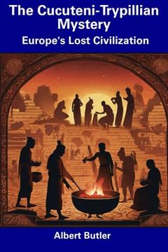 portada The Cucuteni-Trypillian Mystery: Europe's Lost Civilization (en Inglés)