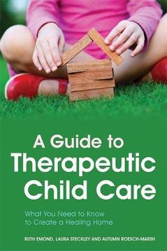 portada A Guide to Therapeutic Child Care: What You Need to Know to Create a Healing Home (en Inglés)