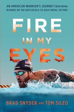 portada Fire in My Eyes: An American Warrior's Journey from Being Blinded on the Battlefield to Gold Medal Victory (en Inglés)