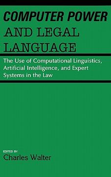 portada computer power and legal language: the use of computational linguistics, artificial intelligence, and expert systems in the law (en Inglés)