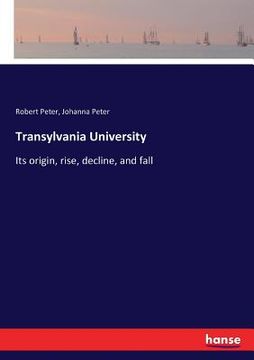 portada Transylvania University: Its origin, rise, decline, and fall (in English)