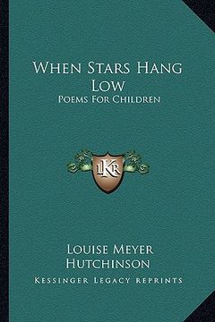 portada when stars hang low: poems for children (en Inglés)