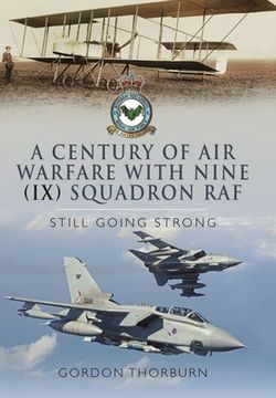 portada A Century of Air Warfare with Nine (IX) Squadron, RAF: Still Going Strong (en Inglés)