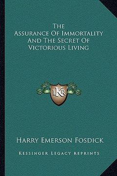 portada the assurance of immortality and the secret of victorious living (en Inglés)