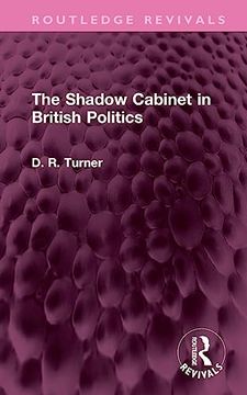 portada The Shadow Cabinet in British Politics (Routledge Revivals) (en Inglés)