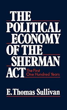 portada The Political Economy of the Sherman Act: The First one Hundred Years 