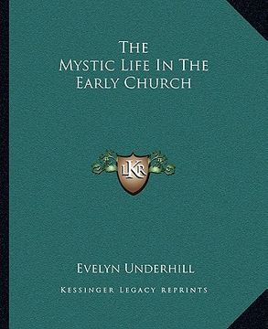 portada the mystic life in the early church (en Inglés)