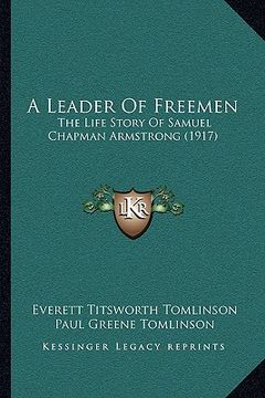portada a leader of freemen: the life story of samuel chapman armstrong (1917)