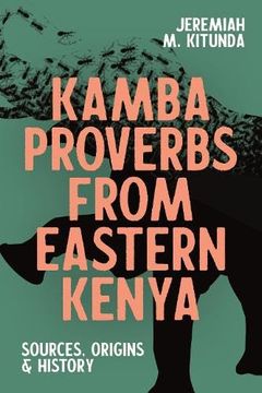portada Kamba Proverbs From Eastern Kenya: Sources, Origins & History (Eastern Africa Series, 52) (in English)