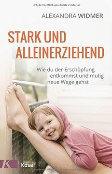 portada Stark und Alleinerziehend: Wie du der Erschöpfung Entkommst und Mutig Neue Wege Gehst (in German)