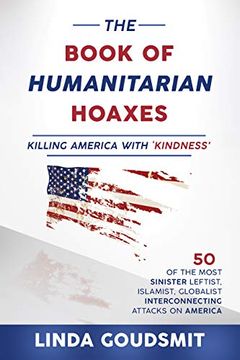 portada The Book of Humanitarian Hoaxes: Killing America With 'kindness' (en Inglés)