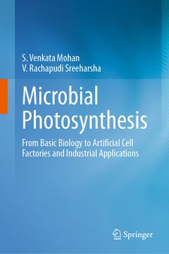 portada Microbial Photosynthesis: From Basic Biology to Artificial Cell Factories and Industrial Applications (in English)