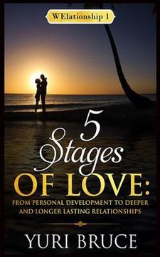 portada 5 Stages of Love: From Personal Development to Deeper and Longer Lasting Relationships: Welationship 1 (in English)