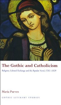 portada The Gothic and Catholicism: Religion, Cultural Exchange and the Popular Novel, 1785 - 1829 (Gothic Literary Studies) (en Inglés)