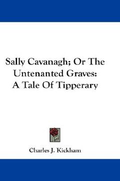 portada sally cavanagh; or the untenanted graves: a tale of tipperary (en Inglés)