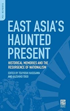 portada East Asia's Haunted Present: Historical Memories and the Resurgence of Nationalism (Psi Reports) (en Inglés)