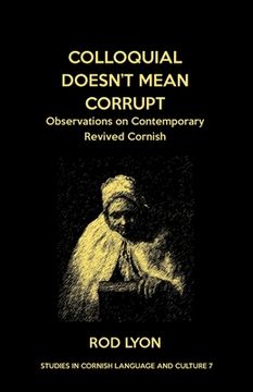 portada Colloquial Doesn't Mean Corrupt: Observations on contemporary Revived Cornish