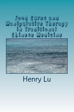 portada Food Cures and Manipulative Therapy in Traditional Chinese Medicine (en Inglés)