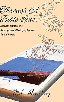 portada Through a Bible Lens: Biblical Insights for Smartphone Photography and Social Media (en Inglés)