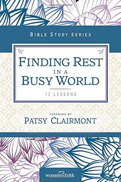 portada Finding Rest in a Busy World: I Need to Slow Down but I Can't! (Women of Faith Study Guide Series) (in English)