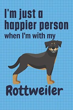 portada I'm Just a Happier Person When i'm With my Rottweiler: For Rottweiler dog Fans 