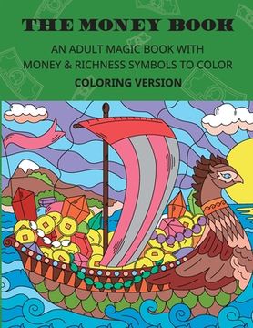 portada THE MONEY BOOK. Coloring version.: An Adult Magic Book with Money & Richness Symbols to Color. (in English)