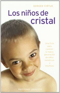 portada Los Ninos de Cristal: Una Guia Para Conocer la Nueva Generacion de Ninos Sensitivos E Intuitivos
