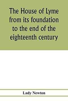 portada The House of Lyme From its Foundation to the end of the Eighteenth Century (en Inglés)