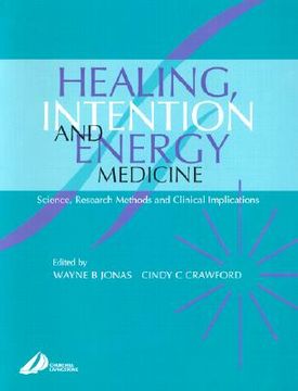 portada healing, intention, and energy medicine: science, research methods and clinical implications (in English)